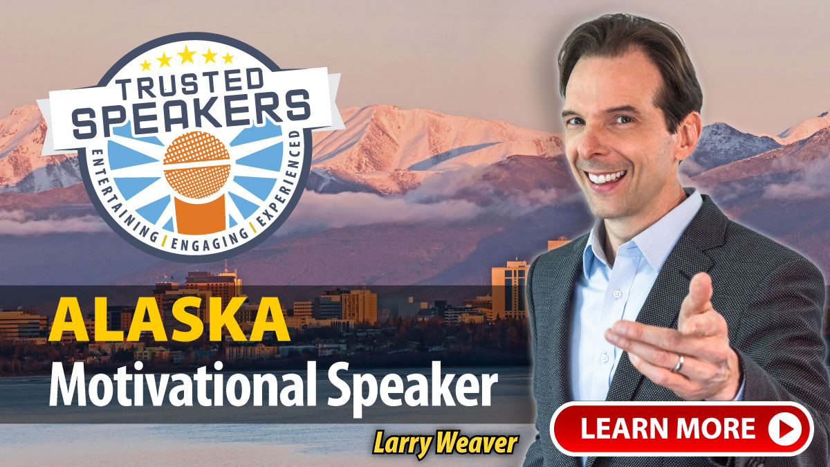 Alaska Motivational Speaker Larry Weaver