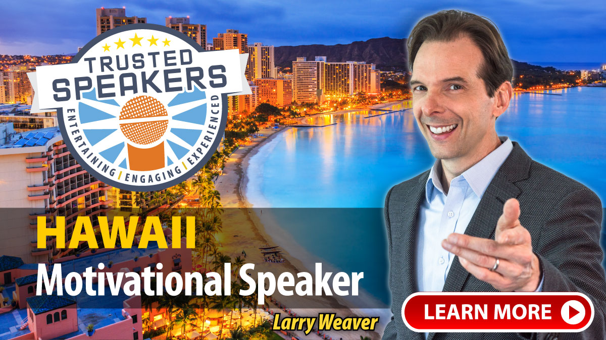 Hawaii Motivational Speaker Larry Weaver