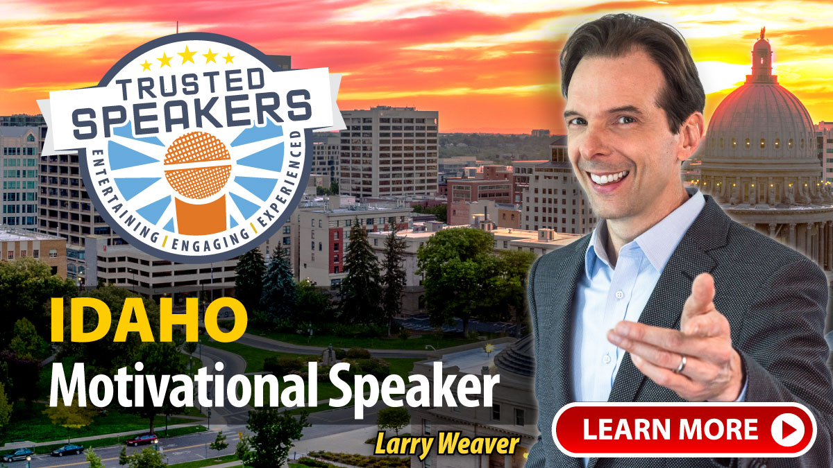 Idaho Motivational Speaker Larry Weaver